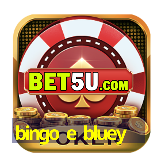 bingo e bluey